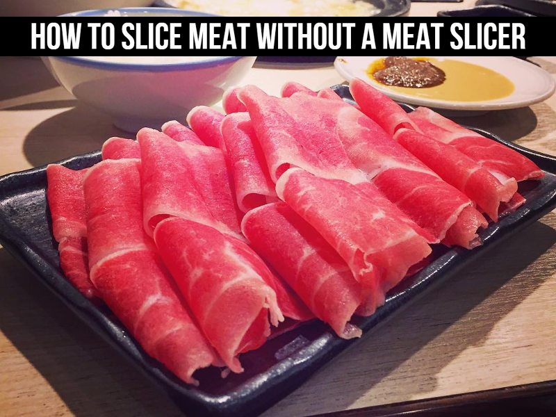 How To Slice Meat Without A Meat Slicer