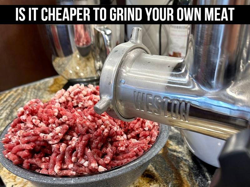Is It Cheaper To Grind Your Own Meat